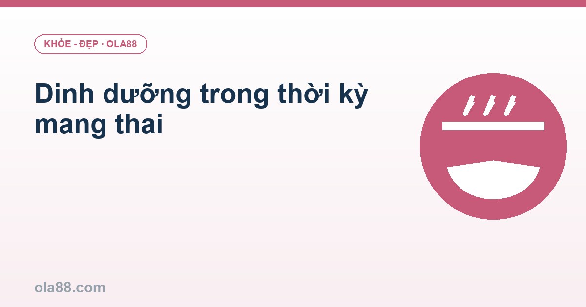 Dinh dưỡng trong thời kỳ mang thai