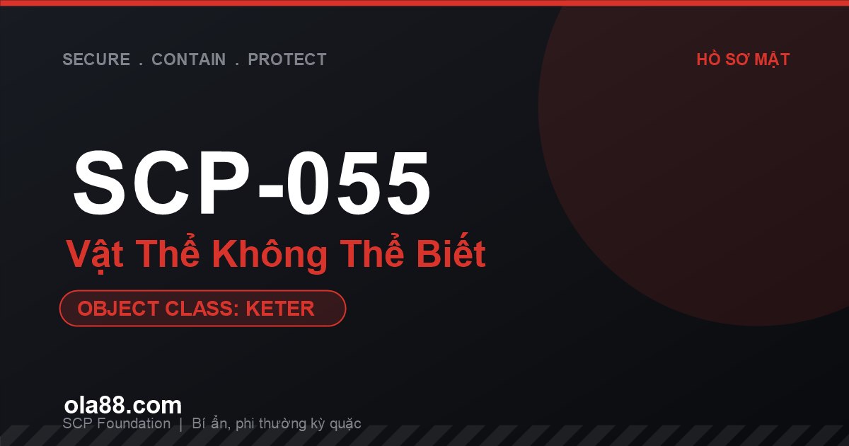 SCP-055 Vật Thể Không Thể Biết: Bí Ẩn Phản Ký Ức Đáng Sợ Nhất Của SCP Foundation