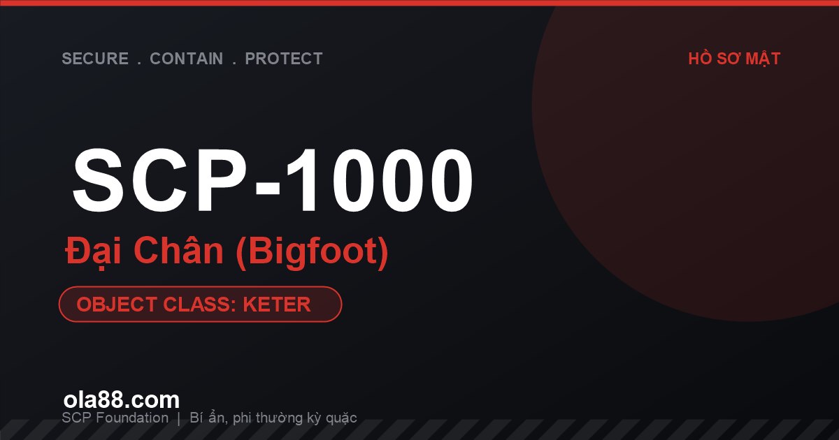 SCP-1000 Đại Chân (Bigfoot): Bí Mật Kinh Hoàng Về Loài Vượn Người Ẩn Mình Khỏi Nhân Loại
