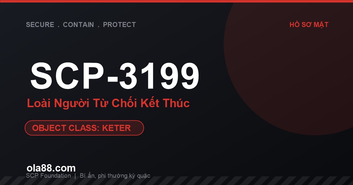 SCP-3199 Loài Người Từ Chối Kết Thúc: Quái Vật Keter Sinh Sản Bằng Nỗi Kinh Hoàng